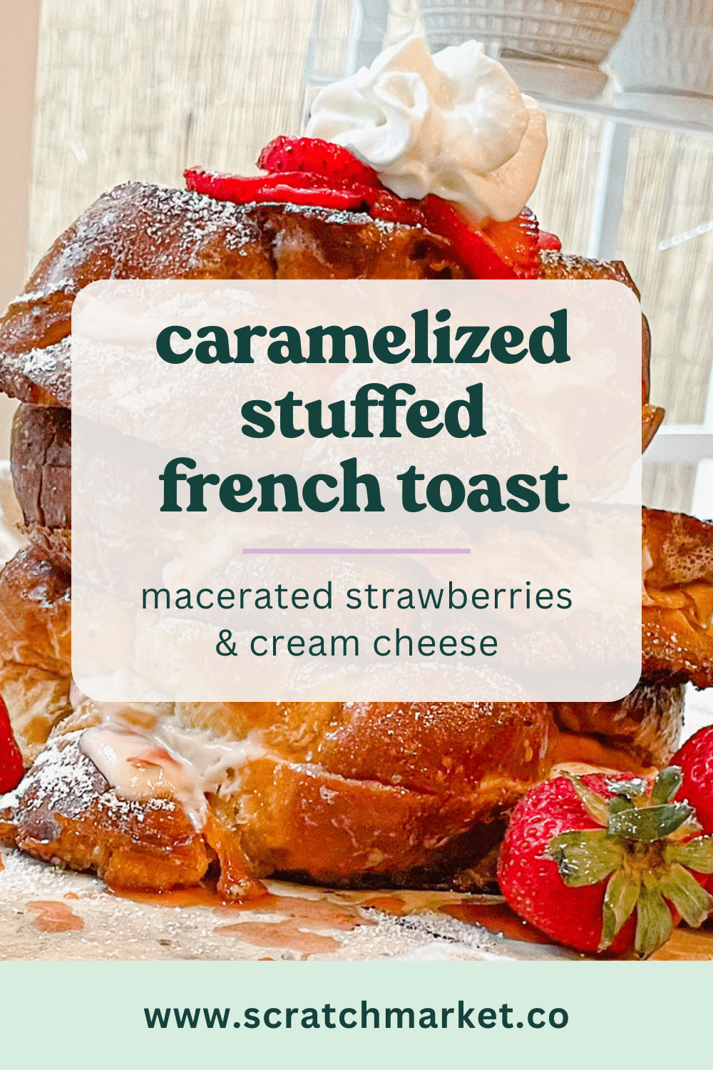 Caramelized Stuffed French Toast With Macerated Strawberries